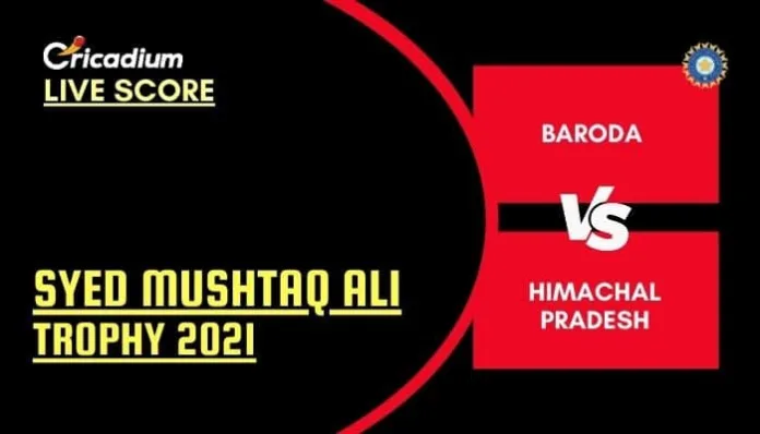 Syed Mushtaq Ali Trophy 2021 Live Score: BRD vs HP Elite Group C Live Cricket Score Ball by Ball Commentary, Scorecard & Results