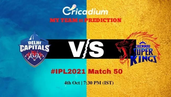 DC vs CSK Myteam11 Prediction and best fantasy pick for today IPL 2021 Match 50 4th 2021