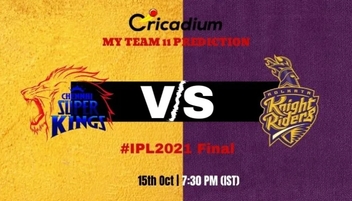 CSK vs KKR Myteam11 Prediction and best fantasy pick for today IPL 2021 Match Final 15th 2021