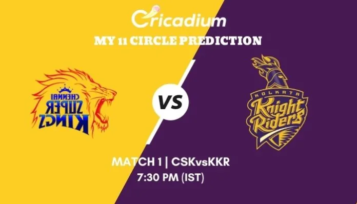 IPL 2022 Match 1 CSK vs KKR My11circle Prediction