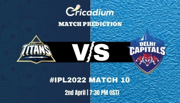 GT vs DC Match Prediction Who Will Win Today IPL 2022 Match 10
