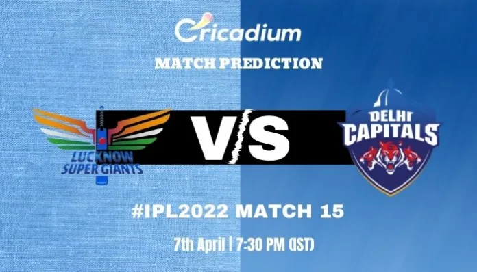 LSG vs DC Match Prediction Who Will Win Today IPL 2022 Match 15 - April 7th, 2022