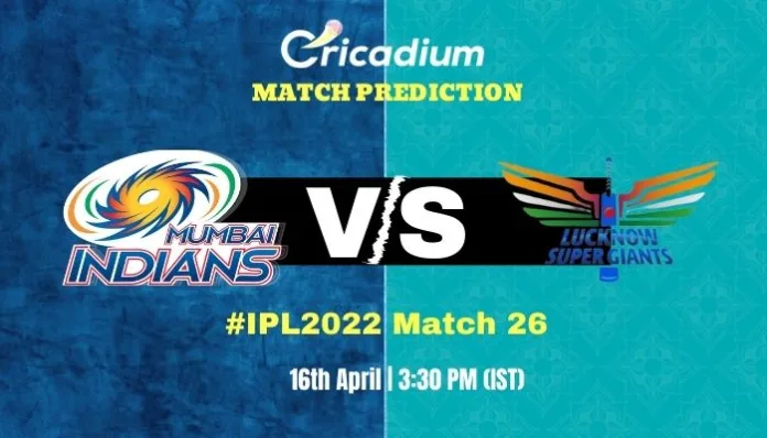 MI vs LSG Match Prediction Who Will Win Today IPL 2022 Match 26 - April 16th, 2022