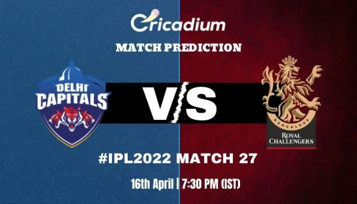 DC vs RCB Match Prediction Who Will Win Today IPL 2022 Match 27 - April 16th, 2022