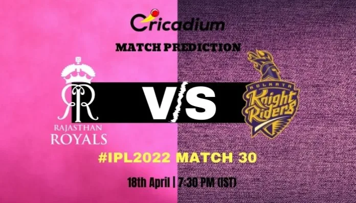 RR vs KKR Match Prediction Who Will Win Today IPL 2022 Match 30 - April 18th, 2022