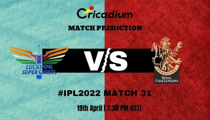 LSG vs RCB Match Prediction Who Will Win Today IPL 2022 Match 31 - April 19th, 2022