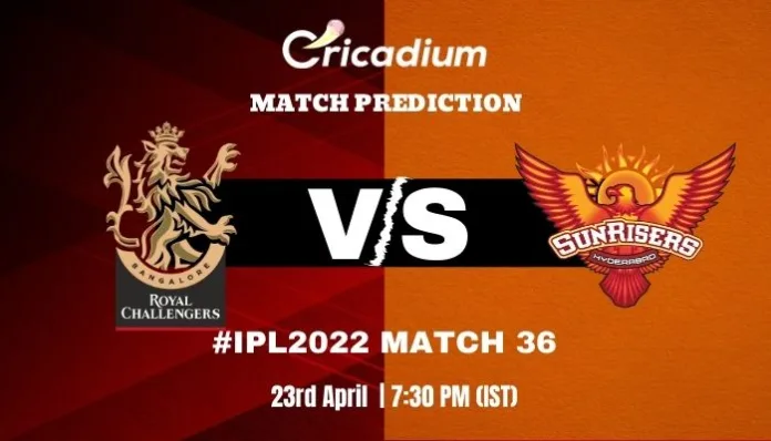 RCB vs SRH Match Prediction Who Will Win Today IPL 2022 Match 36 - April 23rd, 2022