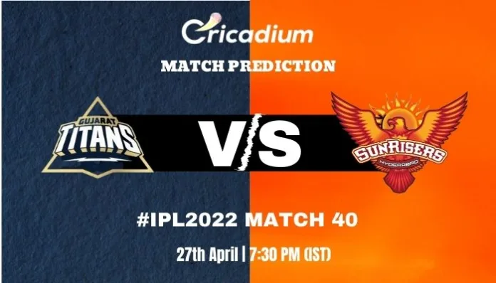 GT vs SRH Match Prediction Who Will Win Today IPL 2022 Match 40