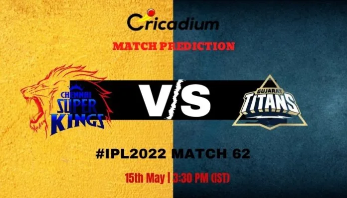 CSK vs GT Match Prediction Who Will Win Today IPL 2022 Match 62