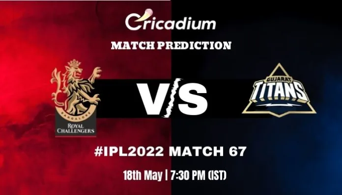 RCB vs GT Match Prediction Who Will Win Today IPL 2022 Match 67