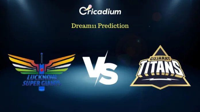 LSG vs GT Dream11 Prediction for Today’s IPL 2023 Match 30
