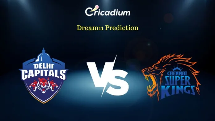DC vs CSK Dream 11 Prediction Fantasy Cricket Tips for Today’s IPL 2023 Match 67