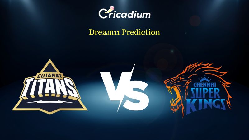 GT vs CSK Dream 11 Prediction Fantasy Cricket Tips for Today’s IPL 2023 Qualifier 1