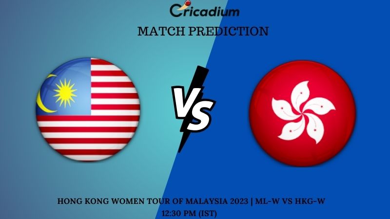 ML-W vs HKG-W Match Prediction 2nd T20I Hong Kong Women Tour of Malaysia 2023