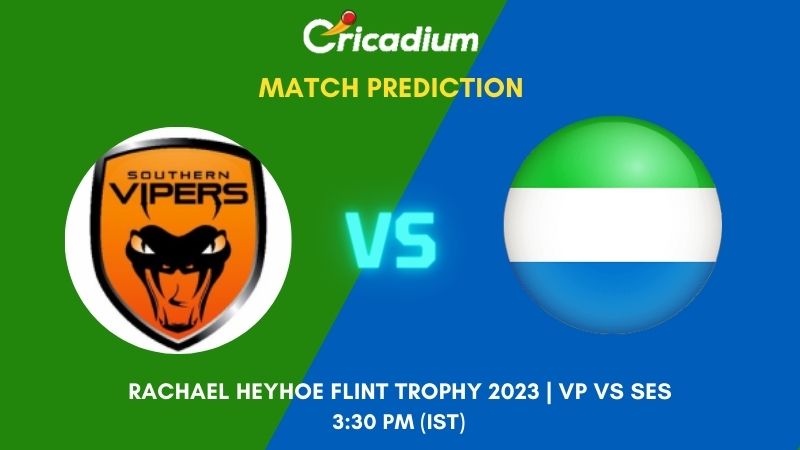 VP vs SES Match Prediction Match 49 Rachael Heyhoe Flint Trophy 2023