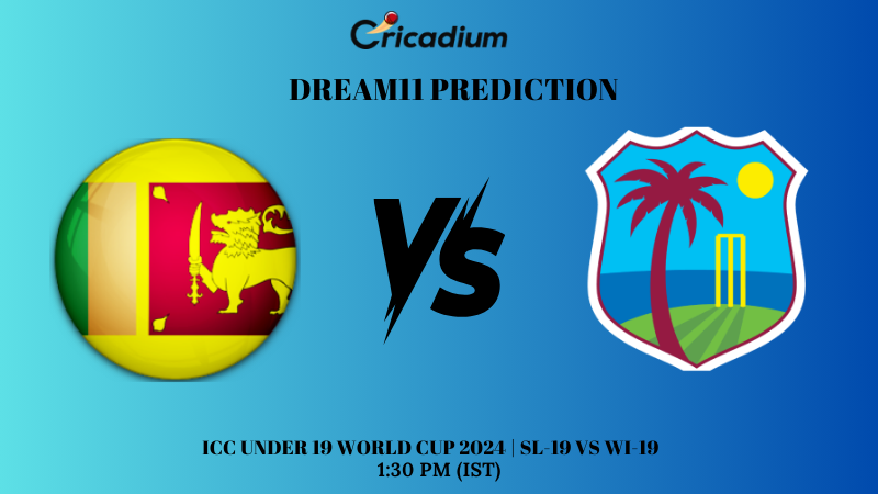 SL-19 vs WI-19 Dream11 Prediction ICC Under 19 World Cup 2024 Super Six
