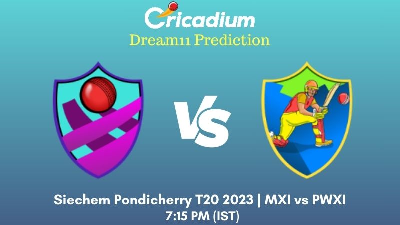 MXI vs PWXI Dream11 Prediction Match 6 Siechem Pondicherry T20 2024