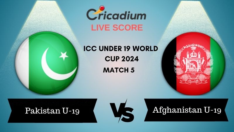ICC Under 19 World Cup 2024 Pakistan Under 19s vs Afghanistan Under 19s Live Cricket Score ball by ball commentary