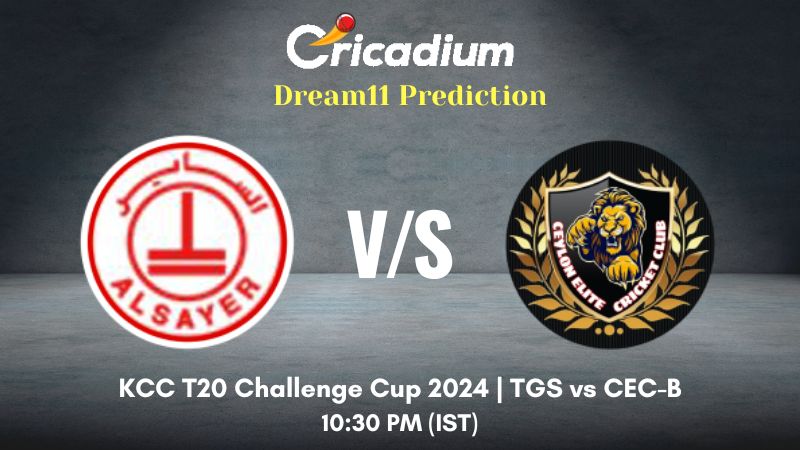 TGS vs CEC-B Dream11 Prediction Match 18 KCC T20 Challenge Cup 2024