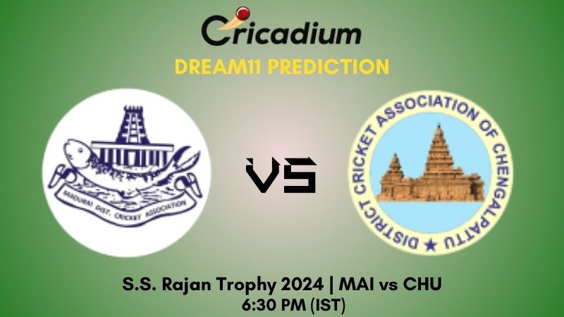 MAI vs CHU Dream11 Prediction Match 13 S.S. Rajan Trophy 2024
