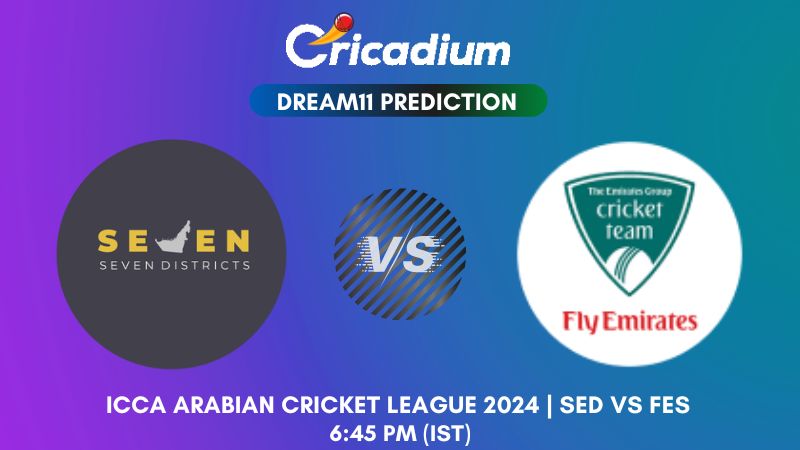 SED vs FES Dream11 Prediction Match 19 ICCA Arabian Cricket League 2024