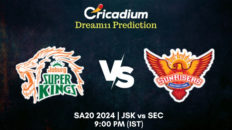 JSK vs SEC Dream11 Prediction Match 25 SA20 2024