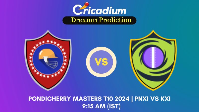 PNXI vs KXI Dream11 Prediction Match 13 Pondicherry Masters T10 2024