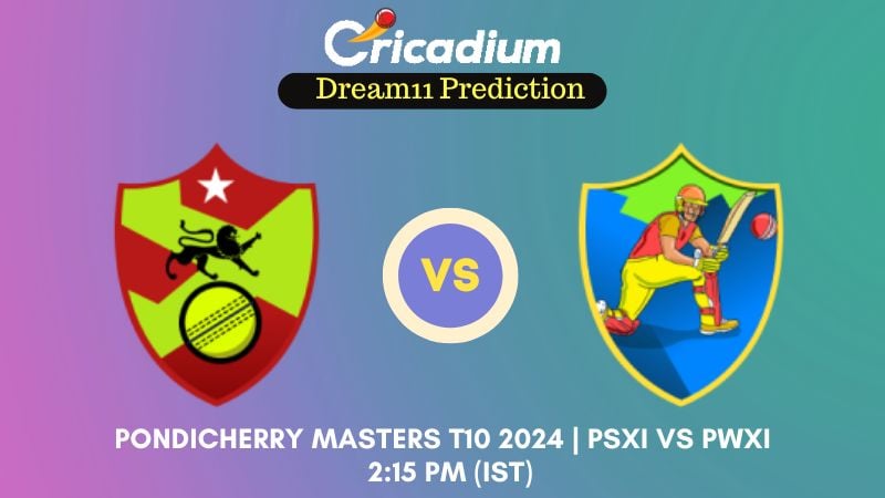PSXI vs PWXI Dream11 Prediction Match 15 Pondicherry Masters T10 2024