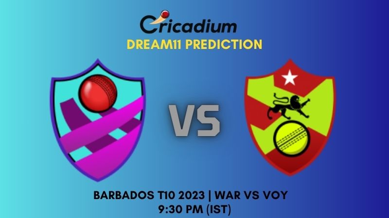 WAR vs VOY Dream11 Prediction Match 21 Barbados T10 2024