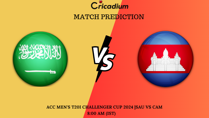 SAU vs CAM Match Prediction ACC Men’s T20I Challenger Cup 2024 Match 5
