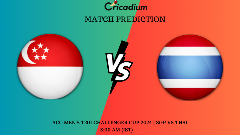 SGP vs THAI Match Prediction ACC Men’s T20I Challenger Cup 2024 Match 11