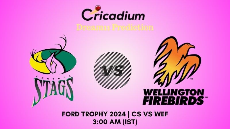 CS vs WEF Dream11 Prediction Match 17 Ford Trophy 2024