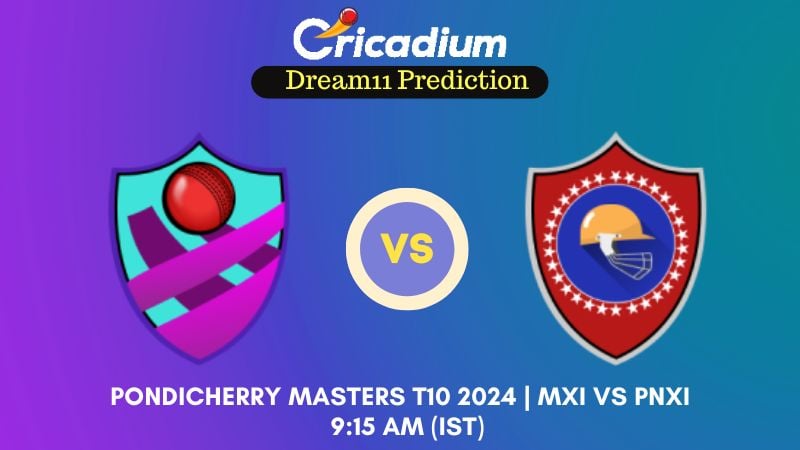 MXI vs PNXI Dream11 Prediction Match 16 Pondicherry Masters T10 2024