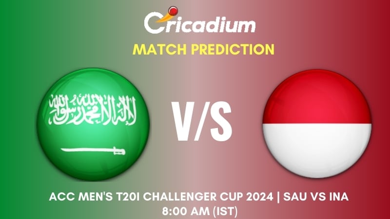 SAU vs INA Match Prediction Match 13 ACC Men's T20I Challenger Cup 2024