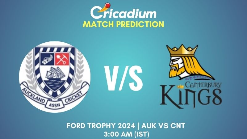 AUK vs CNT Match Prediction Match 19 Ford Trophy 2024