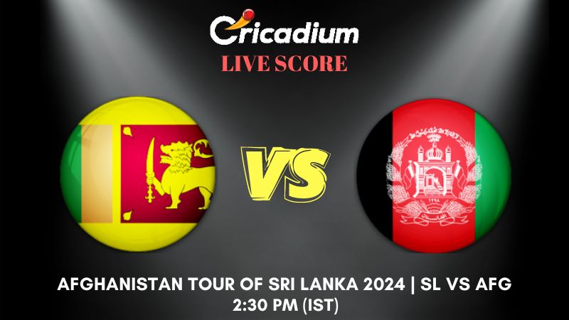 Afghanistan tour of Sri Lanka 2024 Sri Lanka vs Afghanistan Live Cricket Score ball by ball commentary