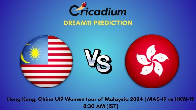 MAS-19 vs HKW-19 Dream11 Prediction Match 3 Hong Kong, China U19 Women tour of Malaysia 2024