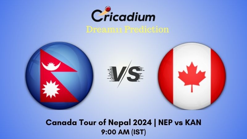 NEP vs KAN Dream11 Prediction Match 3 Canada Tour of Nepal 2024