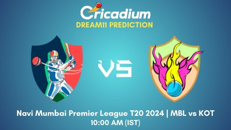 MBL vs KOT Dream11 Prediction 1st T20I Navi Mumbai Premier League T20 2024