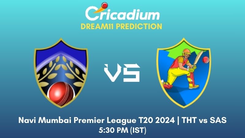 THT vs SAS Dream11 Prediction 2nd T20I Navi Mumbai Premier League T20 2024