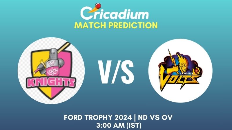 ND vs OV Match Prediction Match 27 Ford Trophy 2024