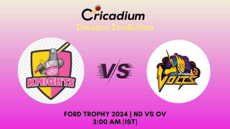 ND vs OV Dream11 Prediction Match 27 Ford Trophy 2024