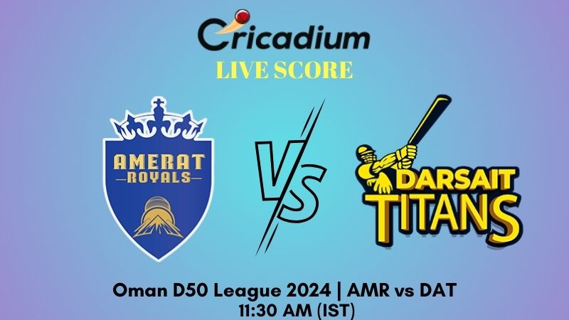 Oman D50 League 2024 Amerat Royals vs Darsait Titans Live Cricket Score ball by ball commentary