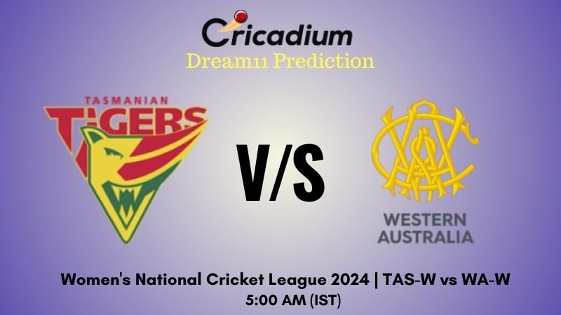 TAS-W vs WA-W Dream11 Prediction Match 36 Women's National Cricket League 2024
