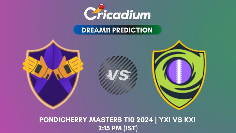 YXI vs KXI Dream11 Prediction Match 21 Pondicherry Masters T10 2024