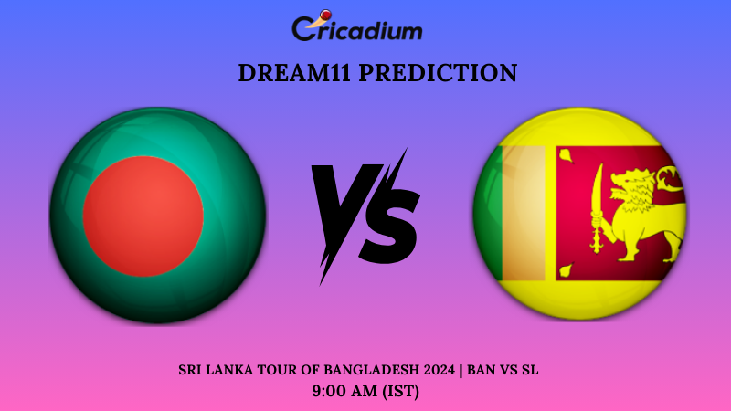 BAN vs SL Dream11 Team Match 2 Sri Lanka tour of Bangladesh 2024