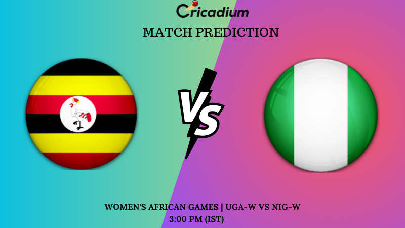 UGA-W VS NIG-W Match Prediction 3rd Place Play-off Match Women’s African Games 2024