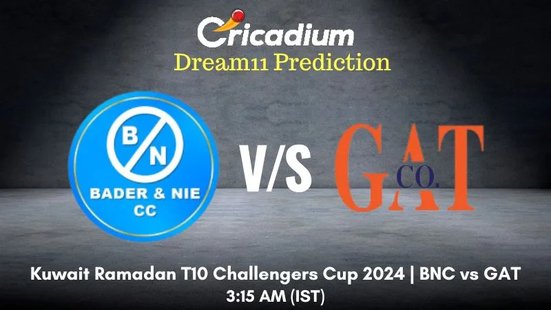BNC vs GAT Dream11 Prediction Match 31 Kuwait Ramadan T10 Challengers Cup 2024