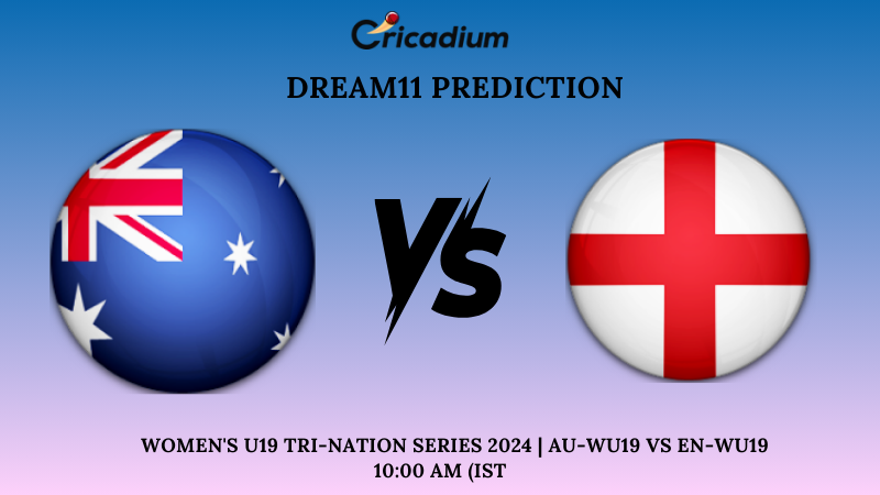 AU-WU19 vs EN-WU19 Dream11 Team Women’s U19 Tri-Nation Series 2024 Match 2