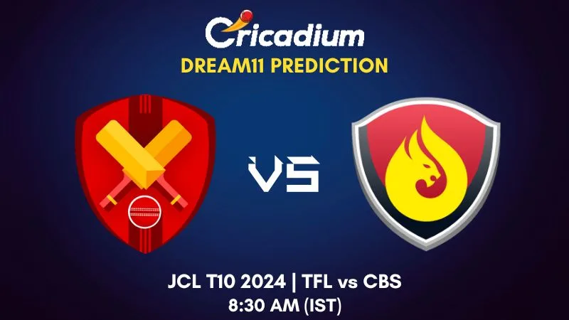 TFL vs CBS Dream11 Prediction Match 8 JCL T10 2024